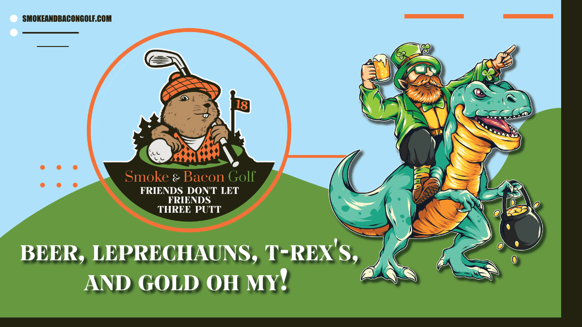 Beer, leprechauns, T-rex’s, and gold Oh My!